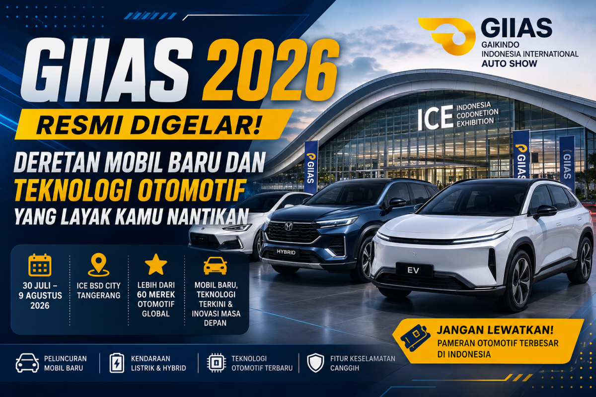 GIIAS 2026 Resmi Digelar, Deretan Mobil Baru dan Teknologi Otomotif yang Layak Kamu Nantikan
