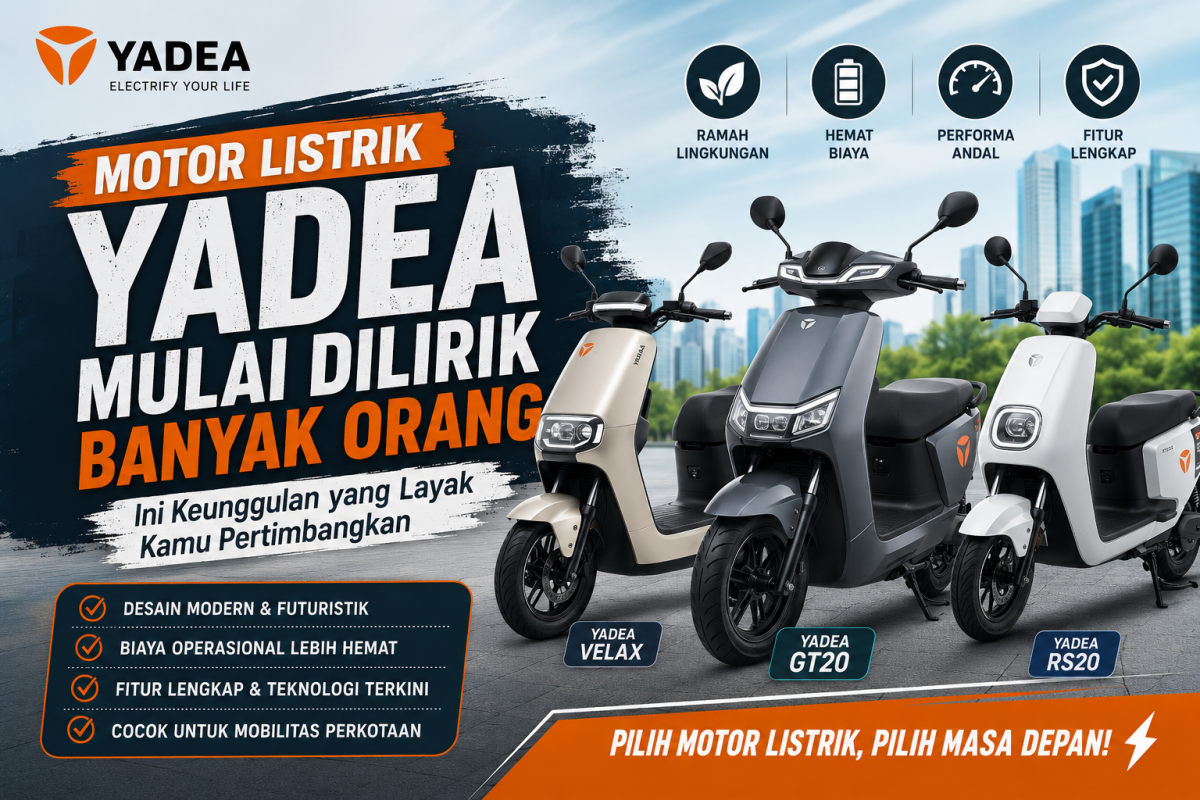 Motor Listrik Yadea Mulai Dilirik Banyak Orang, Ini Keunggulan yang Layak Kamu Pertimbangkan